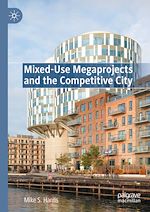 Télécharger le livre :  Mixed-Use Megaprojects and the Competitive City