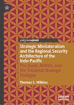 Télécharger le livre :  Strategic Minilateralism and the Regional Security Architecture of the Indo-Pacific