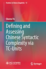 Télécharger le livre :  Defining and Assessing Chinese Syntactic Complexity via TC-Units