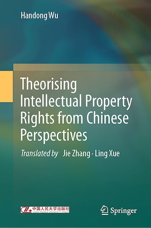 Téléchargez le livre :  Theorising Intellectual Property Rights from Chinese Perspectives