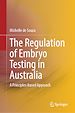 Télécharger le livre :  The Regulation of Embryo Testing in Australia