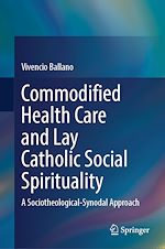 Télécharger le livre :  Commodified Health Care and Lay Catholic Social Spirituality
