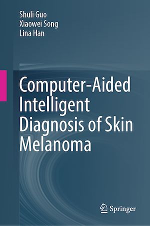 Téléchargez le livre :  Computer-Aided Intelligent Diagnosis of Skin Melanoma