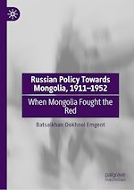 Télécharger le livre :  Russian Policy Towards Mongolia, 1911–1952