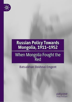 Téléchargez le livre :  Russian Policy Towards Mongolia, 1911–1952