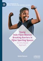 Télécharger le livre :  Young Indo-Fijian Women Breaking Barriers in Fijian Sporting Spaces