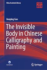Télécharger le livre :  The Invisible Body in Chinese Calligraphy and Painting