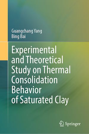 Téléchargez le livre :  Experimental and Theoretical Study on Thermal Consolidation Behavior of Saturated Clay