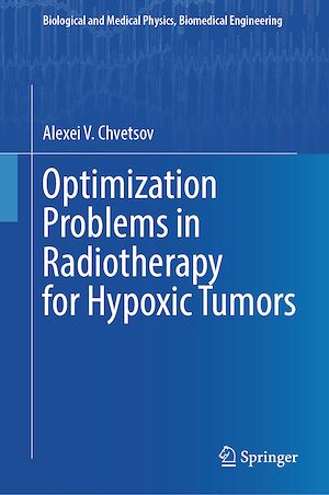 Téléchargez le livre :  Optimization Problems in Radiotherapy for Hypoxic Tumors