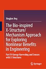 Télécharger le livre :  The Bio-inspired X-Structure/Mechanism Approach for Exploring Nonlinear Benefits in Engineering