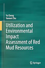 Télécharger le livre :  Utilization and Environmental Impact Assessment of Red Mud Resources