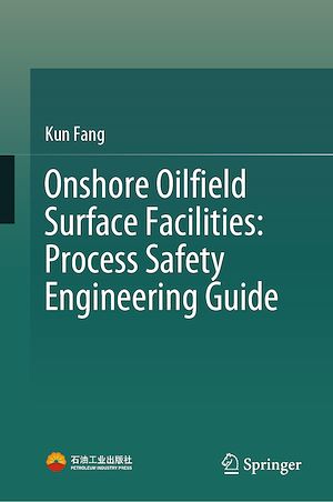 Téléchargez le livre :  Onshore Oilfield Surface Facilities: Process Safety Engineering Guide