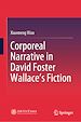 Télécharger le livre :  Corporeal Narrative in David Foster Wallace's Fiction