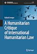 Télécharger le livre :  A Humanitarian Critique of International Humanitarian Law
