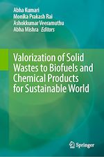 Télécharger le livre :  Valorization of Solid Wastes to Biofuels and Chemical Products for Sustainable World