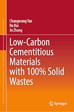 Télécharger le livre :  Low-Carbon Cementitious Materials with 100% Solid Wastes