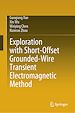 Télécharger le livre :  Exploration with Short-Offset Grounded-Wire Transient Electromagnetic Method