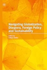 Télécharger le livre :  Navigating Globalization, Diaspora, Foreign Policy and Sustainability