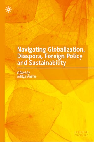 Téléchargez le livre :  Navigating Globalization, Diaspora, Foreign Policy and Sustainability