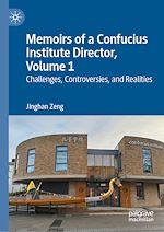 Télécharger le livre :  Memoirs of a Confucius Institute Director, Volume 1