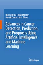Télécharger le livre :  Advances in Cancer Detection, Prediction, and Prognosis Using Artificial Intelligence and Machine Learning