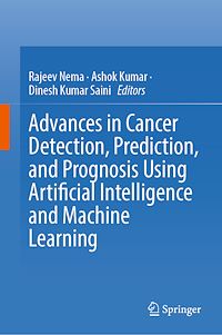 Téléchargez le livre :  Advances in Cancer Detection, Prediction, and Prognosis Using Artificial Intelligence and Machine Learning