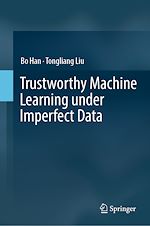 Télécharger le livre :  Trustworthy Machine Learning under Imperfect Data