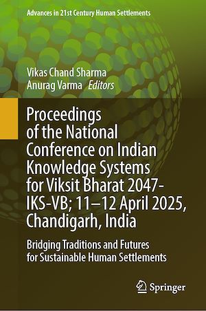 Téléchargez le livre :  Proceedings of the National Conference on Indian Knowledge Systems for Viksit Bharat 2047-IKS-VB; 11–12 April 2025, Chandigarh, India