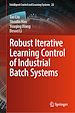Télécharger le livre :  Robust Iterative Learning Control of Industrial Batch Systems