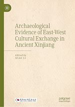 Télécharger le livre :  Archaeological Evidence of East-West Cultural Exchange in Ancient Xinjiang