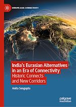 Télécharger le livre :  India's Eurasian Alternatives in an Era of Connectivity