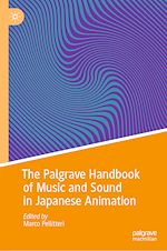 Télécharger le livre :  The Palgrave Handbook of Music and Sound in Japanese Animation