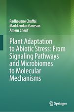 Télécharger le livre :  Plant Adaptation to Abiotic Stress: From Signaling Pathways and Microbiomes to Molecular Mechanisms
