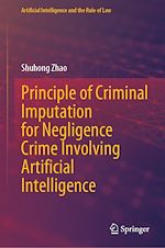 Télécharger le livre :  Principle of Criminal Imputation for Negligence Crime Involving Artificial Intelligence