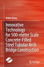 Télécharger le livre :  Innovative Technology for 500-meter Scale Concrete-Filled Steel Tubular Arch Bridge Construction