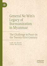 Télécharger le livre :  General Ne Win's Legacy of Burmanization in Myanmar