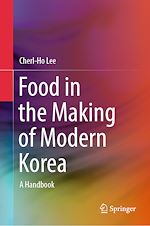 Télécharger le livre :  Food in the Making of Modern Korea