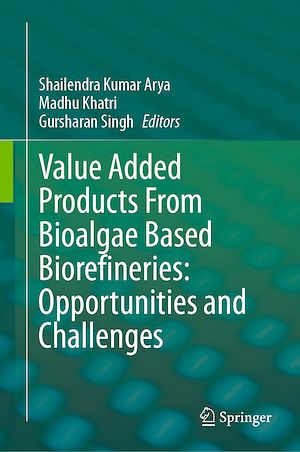 Téléchargez le livre :  Value Added Products From Bioalgae Based Biorefineries: Opportunities and Challenges