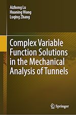 Télécharger le livre :  Complex Variable Function Solutions in the Mechanical Analysis of Tunnels