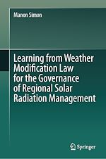 Télécharger le livre :  Learning from Weather Modification Law for the Governance of Regional Solar Radiation Management