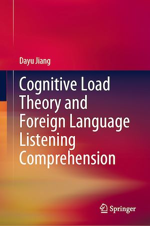 Téléchargez le livre :  Cognitive Load Theory and Foreign Language Listening Comprehension