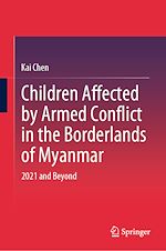 Télécharger le livre :  Children Affected by Armed Conflict in the Borderlands of Myanmar