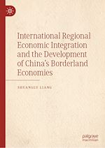 Télécharger le livre :  International Regional Economic Integration and the Development of China's Borderland Economies