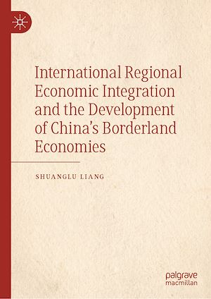 Téléchargez le livre :  International Regional Economic Integration and the Development of China's Borderland Economies