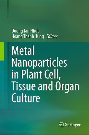 Téléchargez le livre :  Metal Nanoparticles in Plant Cell, Tissue and Organ Culture