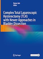 Télécharger le livre :  Complex Total Laparoscopic Hysterectomy (TLH) with Newer Approaches in Bladder Dissection