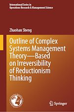 Télécharger le livre :  Outline of Complex Systems Management Theory— Based on Irreversibility of Reductionism Thinking