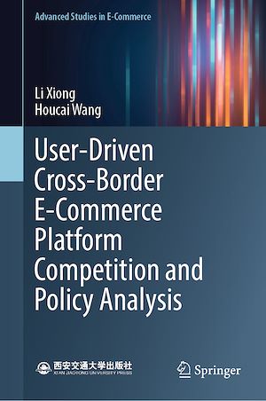 Téléchargez le livre :  User-Driven Cross-Border E-Commerce Platform Competition and Policy Analysis