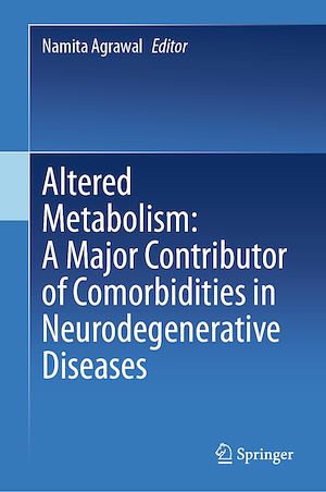 Téléchargez le livre :  Altered Metabolism: A Major Contributor of Comorbidities in Neurodegenerative Diseases
