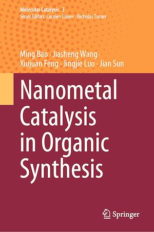 Téléchargez le livre :  Nanometal Catalysis in Organic Synthesis